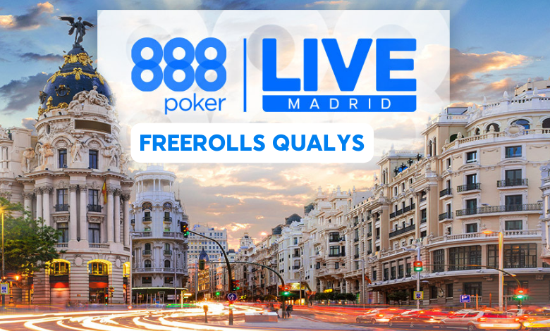 FREEROLLS QUALYS 888poker live madrid 2023